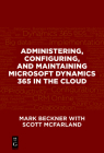 Administering, Configuring, and Maintaining Microsoft Dynamics 365 in the Cloud Cover Image