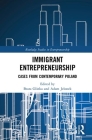 Immigrant Entrepreneurship: Cases from Contemporary Poland (Routledge Studies in Entrepreneurship) By Beata Glinka (Editor), Adam W. Jelonek (Editor) Cover Image