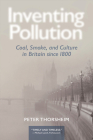 Inventing Pollution: Coal, Smoke, and Culture in Britain since 1800 (Ecology & History) Cover Image