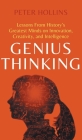Genius Thinking: Lessons From History's Greatest Minds on Innovation, Creativity, and Intelligence Cover Image