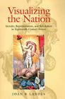 Visualizing the Nation By Joan B. Landes Cover Image