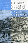 Creating Christian Granada By David Coleman Cover Image