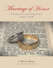 Marriage of Honor A Premarital Counseling Course Leader's Guide Cover Image