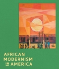 African Modernism in America By Perrin Lathrop (Editor) Cover Image