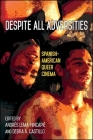 Despite All Adversities: Spanish-American Queer Cinema (Suny Series) By Andrés Lema-Hincapié (Editor), Debra A. Castillo (Editor) Cover Image