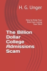 The Billion Dollar College Admissions Scam: How to Keep Your Kids from Losing Your Shirt Cover Image