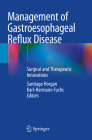 Management of Gastroesophageal Reflux Disease: Surgical and Therapeutic Innovations By Santiago Horgan (Editor), Karl-Hermann Fuchs (Editor) Cover Image