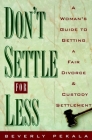 Don't Settle for Less: A Woman's Guide to Getting a Fair Divorce & Custody Settlement By Beverly Pekala Cover Image