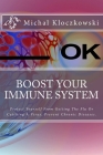 Boost Your Immune System: Change Understanding About Healthy Eating, Change Your Mindset and Attitude Towards Healthy Living. By Michal Kloczkowski Cover Image