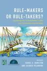 Rule-Makers or Rule-Takers?: Exploring the Transatlantic Trade and Investment Partnership By Jacques Pelkmans (Editor), Daniel S. Hamilton (Editor) Cover Image