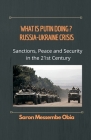 What is Putin Doing? Russia - Ukraine Crisis: Sanctions, Peace and Security in the 21st Century Cover Image