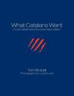 What Catalans Want (Black/White) By Toni Strubell, Lluis Brunet (Photographer), Colm Toibin (Prologue by) Cover Image