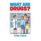 What Are Drugs?: A Parent'S Doorway to a Difficult Topic By Lynn Field Cover Image