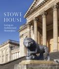 Stowe House: Saving an Architectural Masterpiece By Nick Morris Cover Image