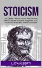Stoicism: Live a Better Life and Control Your Emotions. How to Get Self-Discipline, Happiness, your Virtues and Be the Best Vers Cover Image