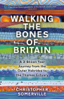 Walking the Bones of Britain: A 3,000 Million Year Geological Journey from the Outer Hebrides to the Thames Estuary Cover Image