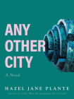 Any Other City By Hazel Jane Plante Cover Image