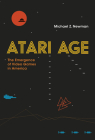 Atari Age: The Emergence of Video Games in America Cover Image