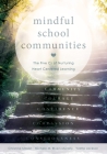 Mindful School Communities: The Five CS of Nurturing Heart Centered Learning(tm) (a Heart-Centered Approach to Meeting Students' Social-Emotional By Christine Mason, Michele M. Rivers Murphy, Yvette Jackson Cover Image