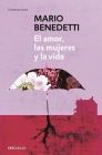 El amor, las mujeres y la vida / Love, Women and Life By Mario Benedetti Cover Image