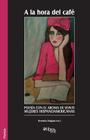 A la hora del cafe. Poesia con el aroma de veinte mujeres hispanoamericanas By Herminia Delgado (Compiled by) Cover Image