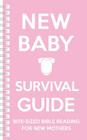 New Baby Survival Guide (Pink): Bite-Sized Bible Reading for New Mothers By Cassie Martin, Sarah Smart Cover Image