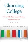 Choosing College: How to Make Better Learning Decisions Throughout Your Life By Michael B. Horn, Bob Moesta Cover Image