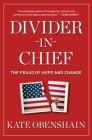 Divider-in-Chief: The Fraud of Hope and Change By Kate Obenshain Cover Image