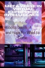 Meta Verse in Virtual Expression Intelligence: Robotic Death of Reality and Hope For What to Come Cover Image