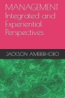 MANAGEMENT Integrated and Experiential Perspectives By Jackson Amererhoro Cover Image