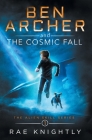 Ben Archer and the Cosmic Fall (The Alien Skill Series, Book 1) By Rae Knightly Cover Image