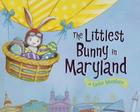 The Littlest Bunny in Maryland: An Easter Adventure By Lily Jacobs, Robert Dunn (Illustrator) Cover Image