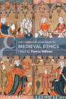 The Cambridge Companion to Medieval Ethics (Cambridge Companions to Philosophy) By Thomas Williams (Editor) Cover Image