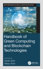Handbook of Green Computing and Blockchain Technologies By Kavita Saini (Editor), Manju Khari (Editor) Cover Image