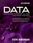Data Modeling Master Class Training Manual: Steve Hoberman's Best Practices Approach to Understanding and Applying Fundamentals Through Advanced Model By Steve Hoberman Cover Image