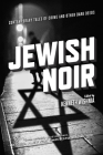 Jewish Noir: Contemporary Tales of Crime and Other Dark Deeds By Kenneth Wishnia (Editor) Cover Image