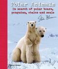 Polar Animals: In Search of Polar Bears, Penguins, Whales and Seals Cover Image