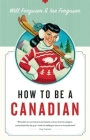 How to Be a Canadian By Will Ferguson, Ian Ferguson Cover Image