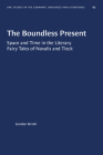 The Boundless Present: Space and Time in the Literary Fairy Tales of Novalis and Tieck (University of North Carolina Studies in Germanic Languages a #95) Cover Image