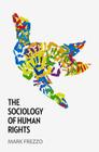 The Sociology of Human Rights By Mark Frezzo Cover Image