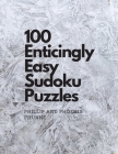 100 Enticingly Easy Sudoku Puzzles By Phoenix Phunne, Phillip Phunne Cover Image