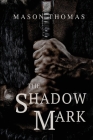 The Shadow Mark By Mason Thomas Cover Image