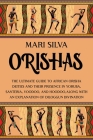 Orishas: The Ultimate Guide to African Orisha Deities and Their Presence in Yoruba, Santeria, Voodoo, and Hoodoo, Along with an Cover Image