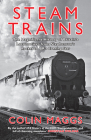Steam Trains: The Magnificent History of Britain's Locomotives from Stephenson's Rocket to BR's Evening Star Cover Image