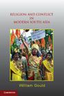 Religion and Conflict in Modern South Asia By William Gould Cover Image