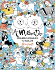 A Million Dogs: Fabulous Canines to Color Volume 2 Cover Image