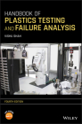 Handbook of Plastics Testing and Failure Analysis By Vishu Shah Cover Image