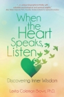 When the Heart Speaks, Listen: Discovering Inner Wisdom By Lerita Coleman Brown Cover Image