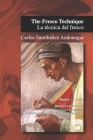 The Fresco Technique / La técnica del fresco: Bilingual edition Spanish-English By Carlos Santibanez Andonegui Cover Image
