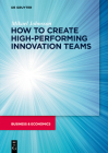 How to Create High-Performing Innovation Teams By Mikael Johnsson Cover Image
